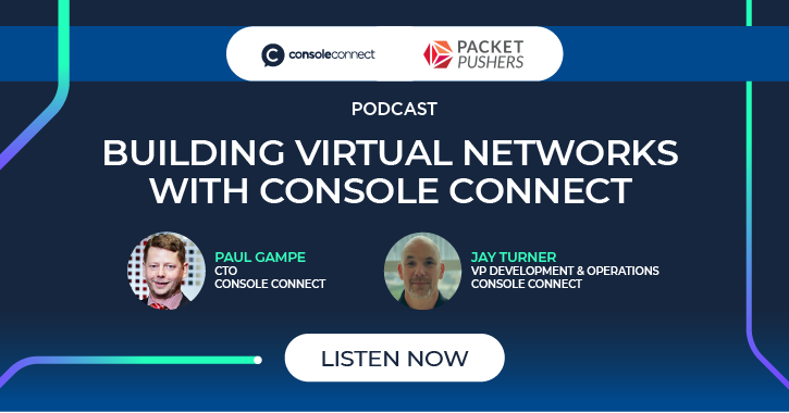 Building Virtual Networks With Console Connect Packet Pushers Podcast